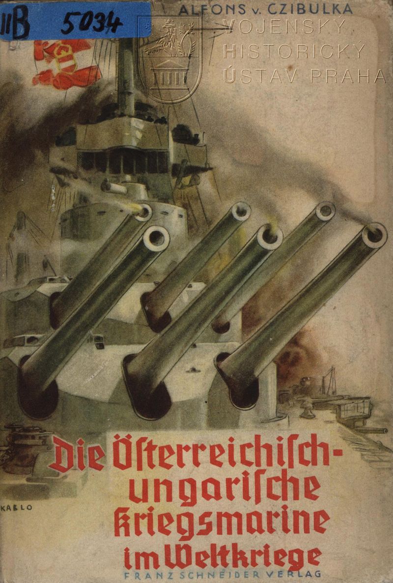 CZIBULKA, Alfons von. Die österreichisch-ungarische Kriegsmarine im Weltkrieg.