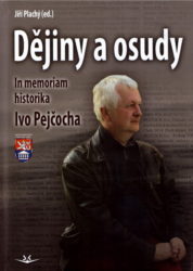 Publikace Dějiny a osudy připomíná historika VHÚ Ivo Pejčocha