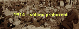 Přijďte dnes na seminář „1914 – válkou probuzeni“ věnovaný prvním měsícům první světové války 