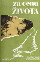 STEINER, Arnošt a Jindřich DREBOTA. Za cenu života