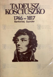 Obálka knihy. SZYNDLER, Bartłomiej. Tadeusz Kościuszko 1746–1817